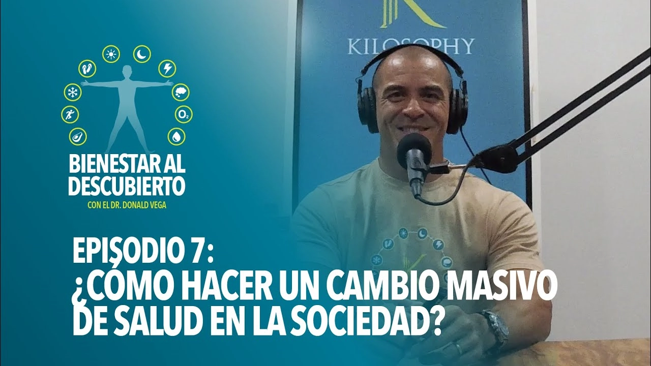 Bienestar al Descubierto Episodio 7: ¿Cómo hacer un cambio masivo de salud en la sociedad?